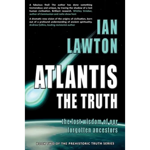 Atlantis: The Truth: the lost wisdom of our forgotten ancestors