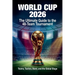 World Cup 2026: The Ultimate Guide to the 48-Team Tournament