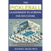 The Pickleball Leadership Playbook for Educators: How Pickleball Builds Resilient, Connected Educators