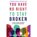 You Have No Right to Stay Broken: A Story Guided Roadmap to Self-Actualization