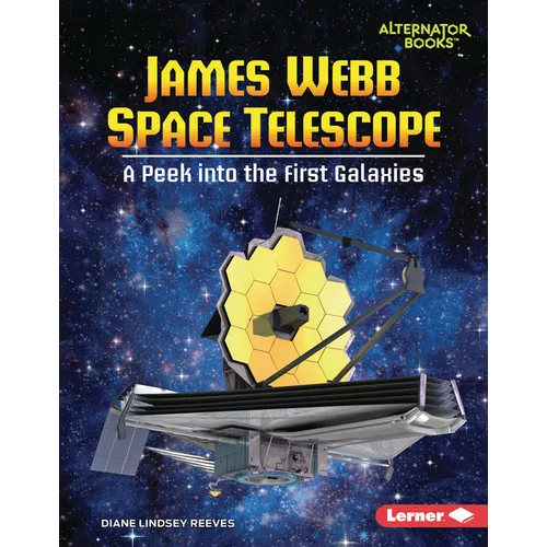 James Webb Space Telescope: A Peek Into the First Galaxies