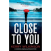 Close to You: A completely gripping psychological thriller