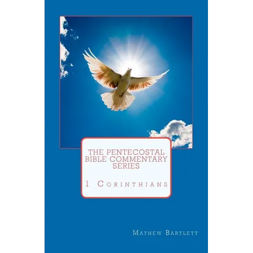 The Pentecostal Bible Commentary Series: 1 Corinthians