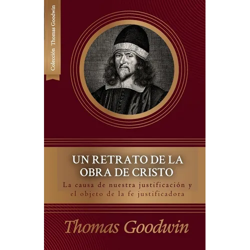 Un retrato de la obra de Cristo: La causa de la justificacion y el objeto de la fe justificadora