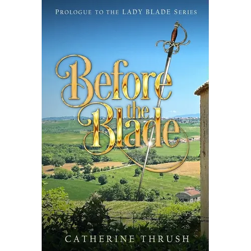 Before the Blade: Prologue to the Lady Blade Series
