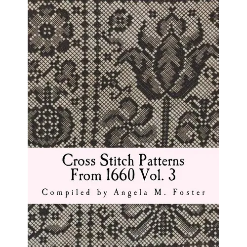 Cross Stitch Patterns From 1660 Vol. 3