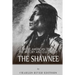 Native American Tribes: The History and Culture of the Shawnee