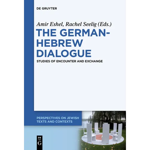 The German-Hebrew Dialogue: Studies of Encounter and Exchange