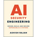 AI Security Engineering: Design, Build, and Secure Dependable AI Systems