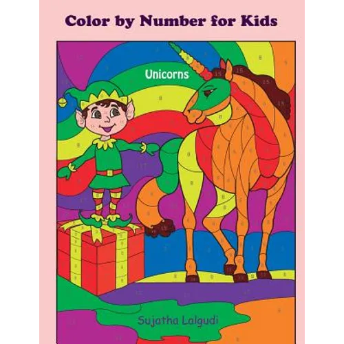 Color by Number for Kids Unicorns: Christmas Color by Number Coloring Book for Kids, Teens and Adults, Unicorn Coloring Book, Activity Book for Kids,
