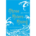 Three Rivers Rising: The Novel of the Johnstown Flood