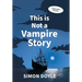 This is Not a Vampire Story: Large Print Edition