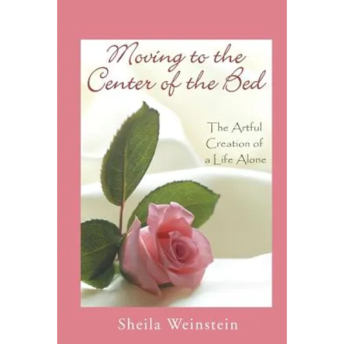 Moving to the Center of the Bed: The Artful Creation of a Life Alone