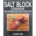 Salt Block Cookbook: Book 1, for Beginners Made Easy Step by Step