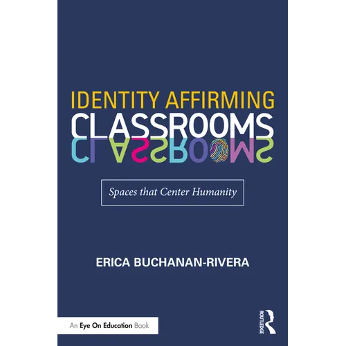 Identity Affirming Classrooms: Spaces That Center Humanity