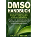 DMSO Handbuch: DMSO verstehen und anwenden. Wie Sie mit dem Heilmittel der Natur Schmerzen lindern und Entzündungen heilen.