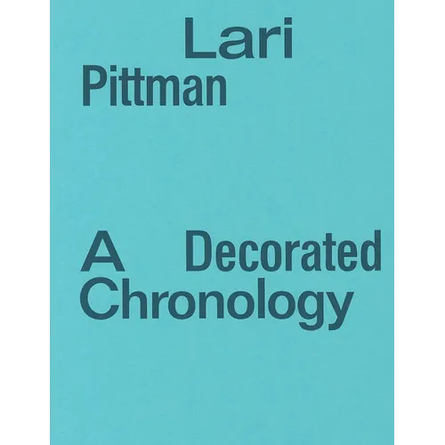 Lari Pittman: A Decorated Chronology