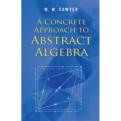 A Concrete Approach to Abstract Algebra