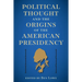 Political Thought and the Origins of the American Presidency