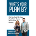 What's Your Plan B?: Why You Would Be Brain Dead Not to Own a Home-Based Business