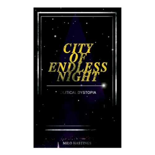 CITY OF ENDLESS NIGHT (Political Dystopia): Foreseeing the Rise of Nazi Fascism