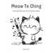Meow Te Ching: Embracing the Wise Ways of the Taoist Kitty Lifestyle