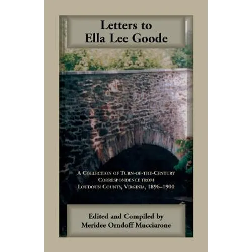 Letters to Ella Lee Goode: A Collection of Turn-of-the-Century Correspondence from Loudoun County, Virginia, 1896-1900