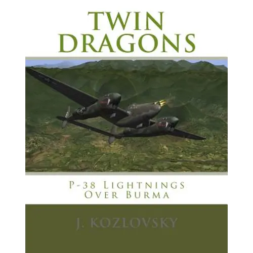 Twin Dragons: P-38 Lightnings Over Burma