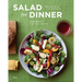 Salad for Dinner: Complete Meals for All Seasons