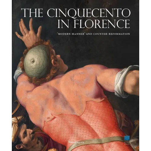 The Cinquecento in Florence: 'Modern Manner' and Counter-Reformation
