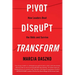 Pivot, Disrupt, Transform: How Leaders Beat the Odds and Survive