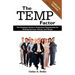 The Temp Factor: The Complete Guide to Temporary Employment for Staffing Services, Clients, and Temps