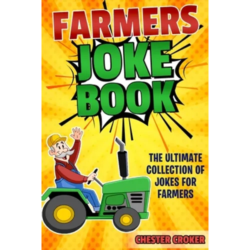 Jokes For Farmers: Funny Farming Jokes, Puns and Stories