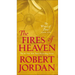 The Fires of Heaven: Book Five of 'the Wheel of Time'