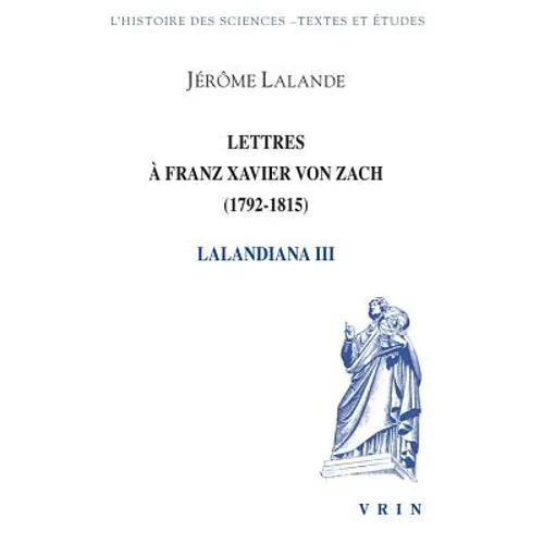 Lettres a Franz Xavier Von Zach (1792-1815)