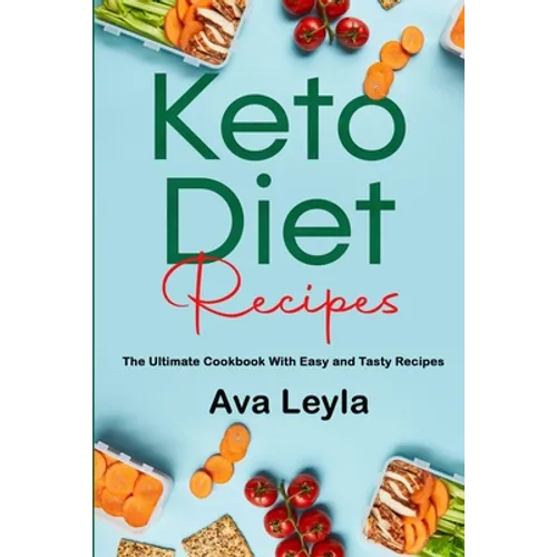 Keto Diet Recipes: The Ultimate Cookbook With Easy and Tasty Recipes