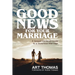 Good News for Your Marriage: A Gospel-Centered Guide to a Victorious Marriage