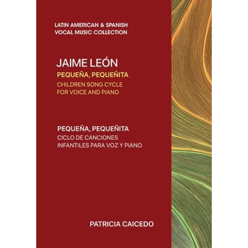 Pequeña pequeñita CHILDREN SONG CYCLE FOR VOICE AND PIANO: Canciones infantiles de Jaime Leon