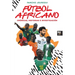Fútbol Africano: Crónicas, Historias E Investigación