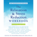 The Relaxation and Stress Reduction Workbook