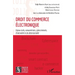 Droit du commerce électronique: Enjeux civils, consuméristes, cybercriminels, d'extranéité et de déterritorialité