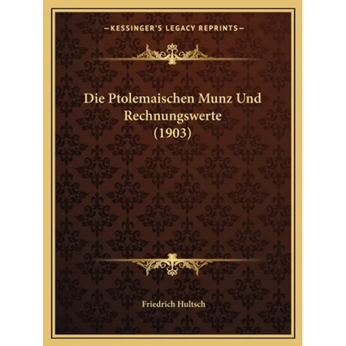 Die Ptolemaischen Munz Und Rechnungswerte (1903)