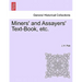 Miners' and Assayers' Text-Book, Etc.