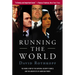 Running the World: The Inside Story of the National Security Council and the Architects of American Power
