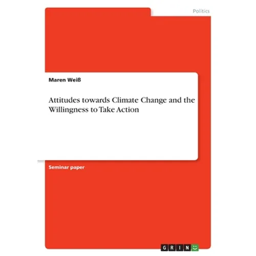 Attitudes towards Climate Change and the Willingness to Take Action