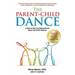 The Parent-Child Dance: A Guide To Help You Understand and Shape Your Child's Behavior