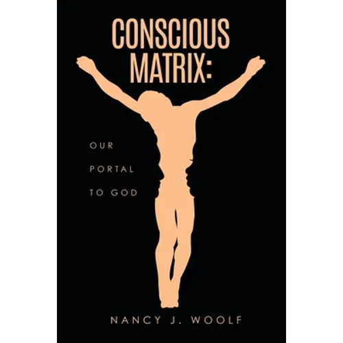 Conscious Matrix: Our Portal to God