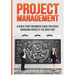 Project Management: A Quick Start Beginners Guide For Easily Managing Projects The Right Way