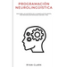 Programación Neurolingüística: Descubra Los Secretos de la Manipulación Mental con Técnicas de Psicología Oscura y PNL