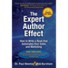 The Expert Author Effect: How to Write a Book that Automates Your Sales and Marketing